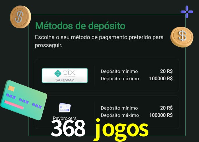 O cassino 368 jogos oferece uma grande variedade de métodos de pagamento