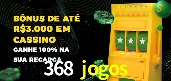 368 jogos melhor bônus de depósito
