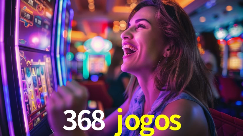 368 jogos